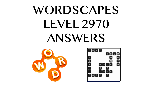 Wordscapes Level 2970 Answers