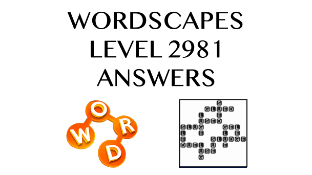 Wordscapes Level 2981 Answers