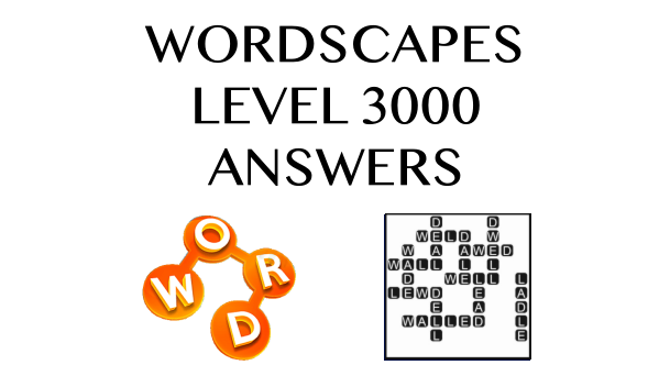 Wordscapes Level 3000 Answers