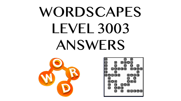 Wordscapes Level 3003 Answers