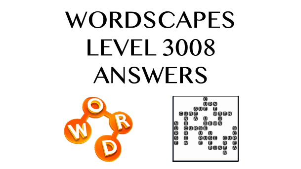 Wordscapes Level 3008 Answers