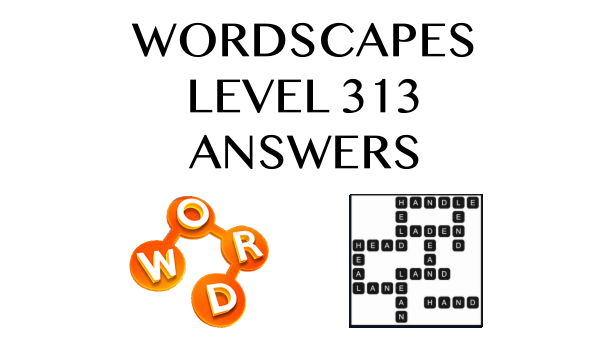 Wordscapes Level 313 Answers