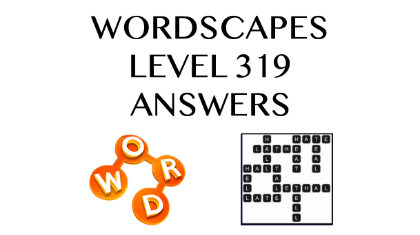 Wordscapes Level 319 Answers