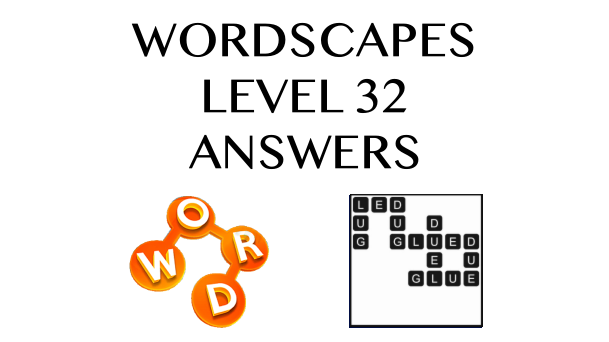 Wordscapes Level 32 Answers