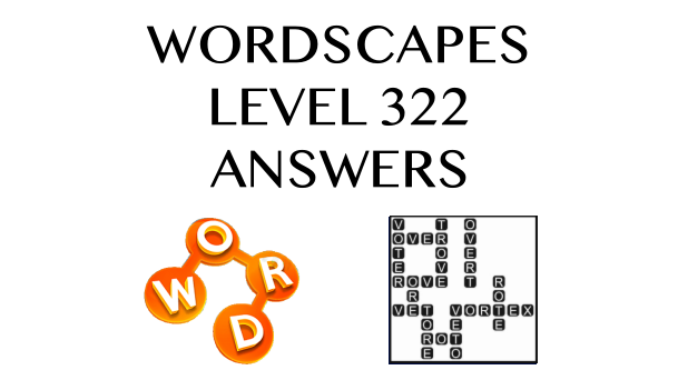 Wordscapes Level 322 Answers