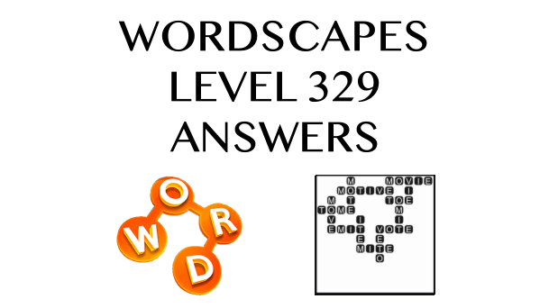 Wordscapes Level 329 Answers