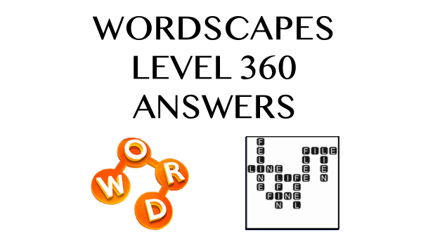 Wordscapes Level 360 Answers