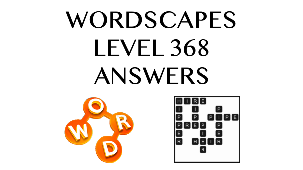 Wordscapes Level 368 Answers