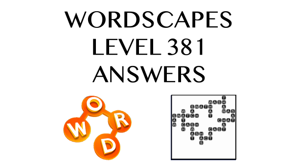 Wordscapes Level 381 Answers