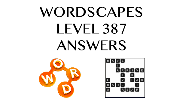 Wordscapes Level 387 Answers