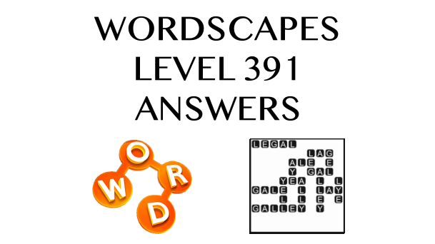 Wordscapes Level 391 Answers