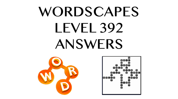 Wordscapes Level 392 Answers