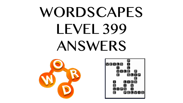 Wordscapes Level 399 Answers