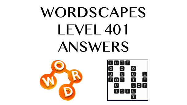 Wordscapes Level 401 Answers