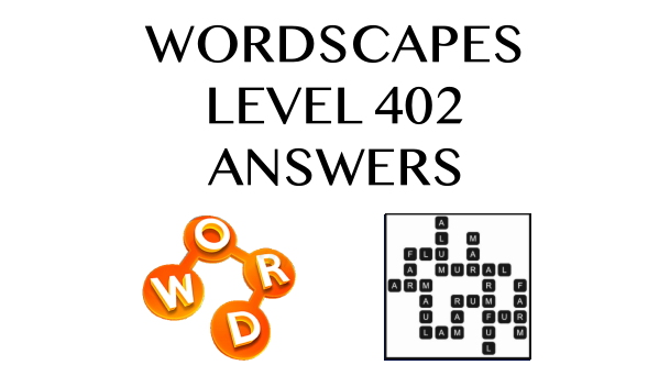 Wordscapes Level 402 Answers