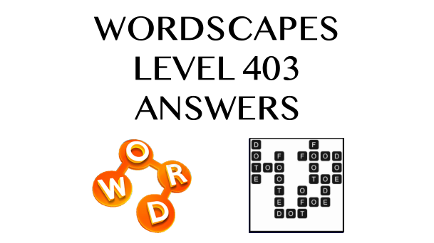 Wordscapes Level 403 Answers