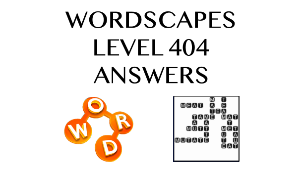 Wordscapes Level 404 Answers