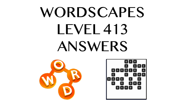 Wordscapes Level 413 Answers