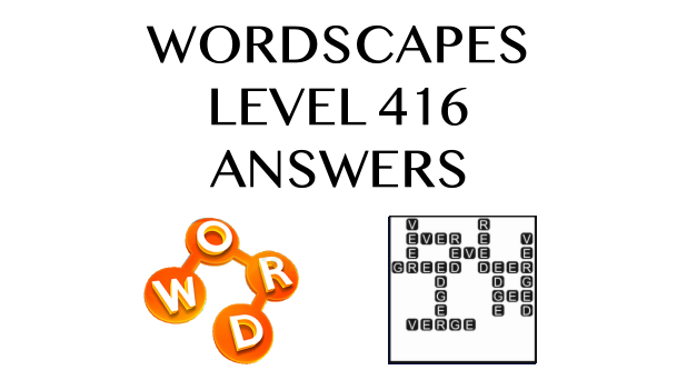 Wordscapes Level 416 Answers