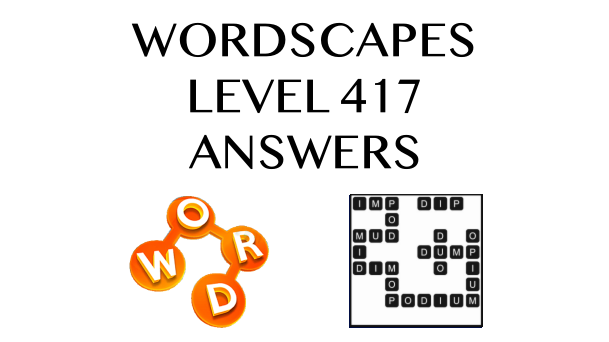 Wordscapes Level 417 Answers