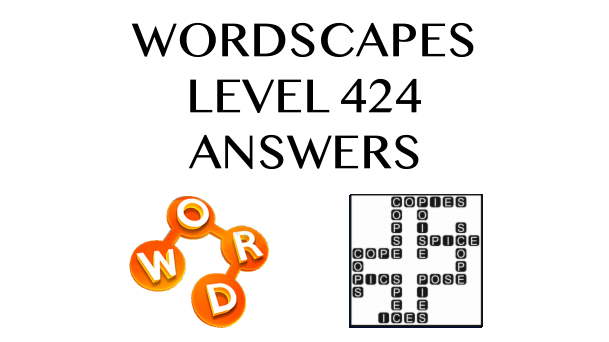 Wordscapes Level 424 Answers