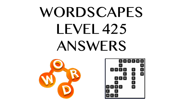 Wordscapes Level 425 Answers