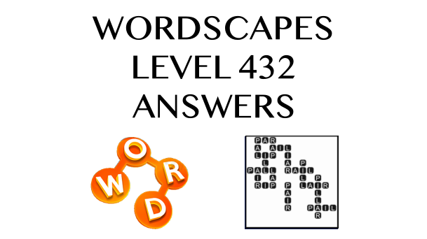 Wordscapes Level 432 Answers