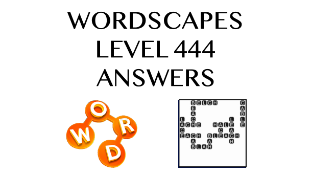 Wordscapes Level 444 Answers