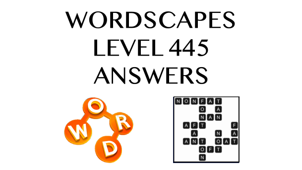 Wordscapes Level 445 Answers