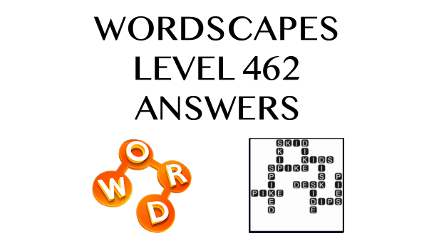 Wordscapes Level 462 Answers