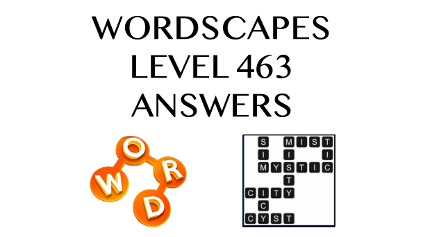 Wordscapes Level 463 Answers