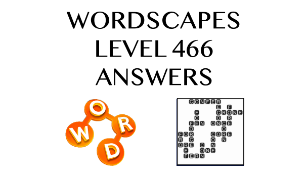Wordscapes Level 466 Answers