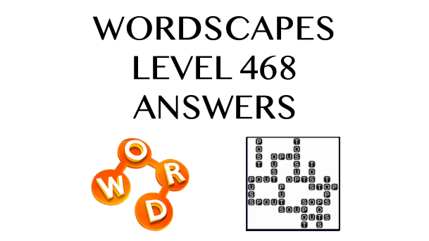 Wordscapes Level 468 Answers