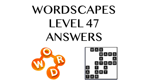 Wordscapes Level 47 Answers
