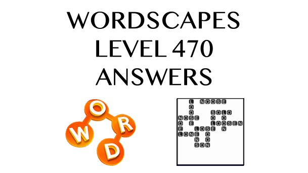 Wordscapes Level 470 Answers