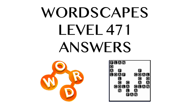 Wordscapes Level 471 Answers