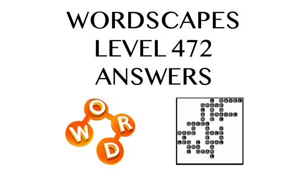 Wordscapes Level 472 Answers