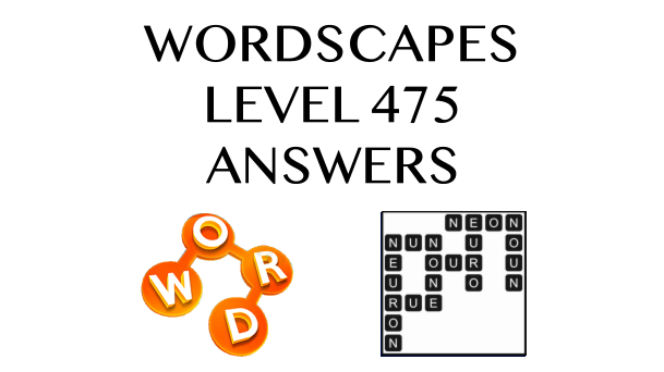 Wordscapes Level 475 Answers