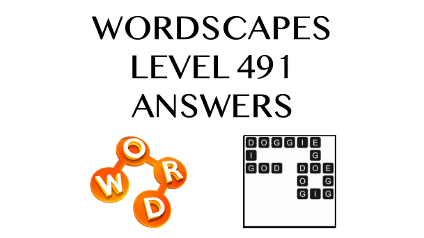 Wordscapes Level 491 Answers