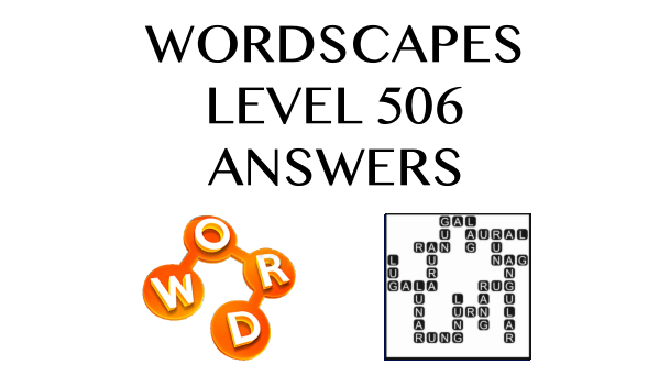 Wordscapes Level 506 Answers