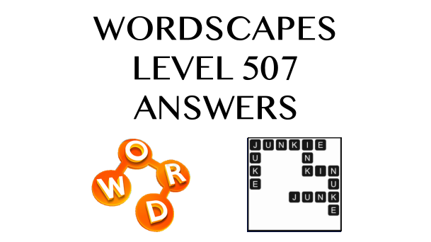 Wordscapes Level 507 Answers