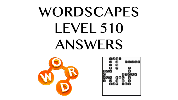 Wordscapes Level 510 Answers