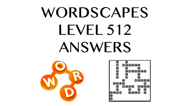 Wordscapes Level 512 Answers