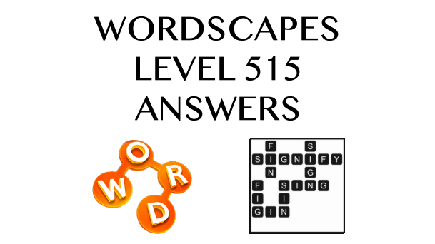 Wordscapes Level 515 Answers