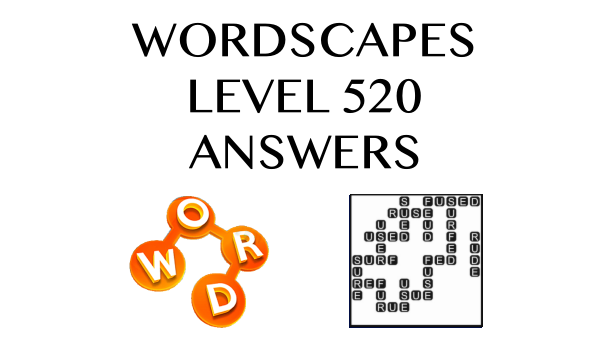 Wordscapes Level 520 Answers