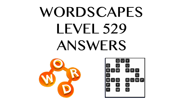 Wordscapes Level 529 Answers