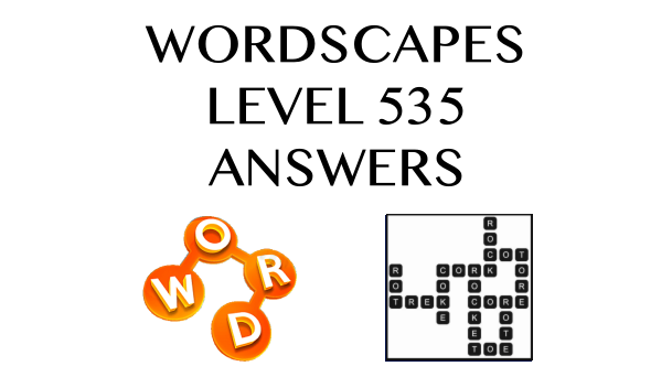 Wordscapes Level 535 Answers