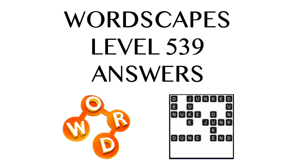 Wordscapes Level 539 Answers