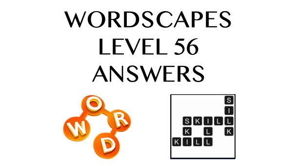 Wordscapes Level 56 Answers