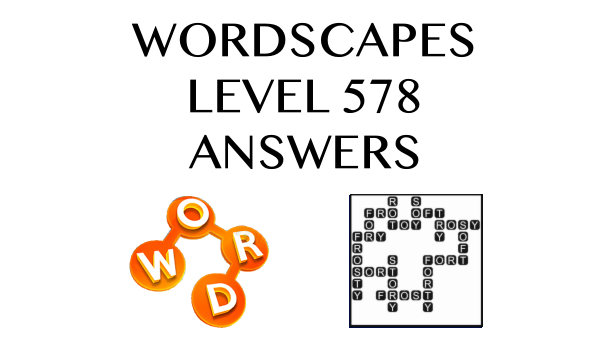 Wordscapes Level 578 Answers
